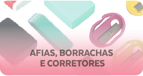 Afias, borrachas e corretores
